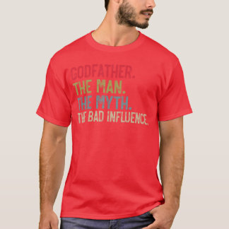 Godfatherhe Manhe Mythhe Bad Influence Funny Grand T-Shirt