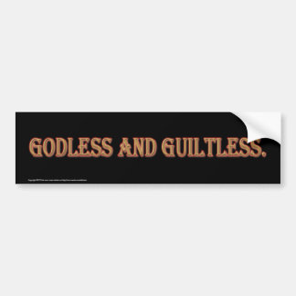 Godless And Guiltless. Bumper Sticker