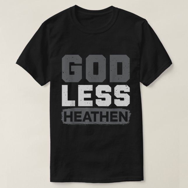 Godless Heathen AntiReligion Agnostic Blackcraft A T-Shirt (Design Front)