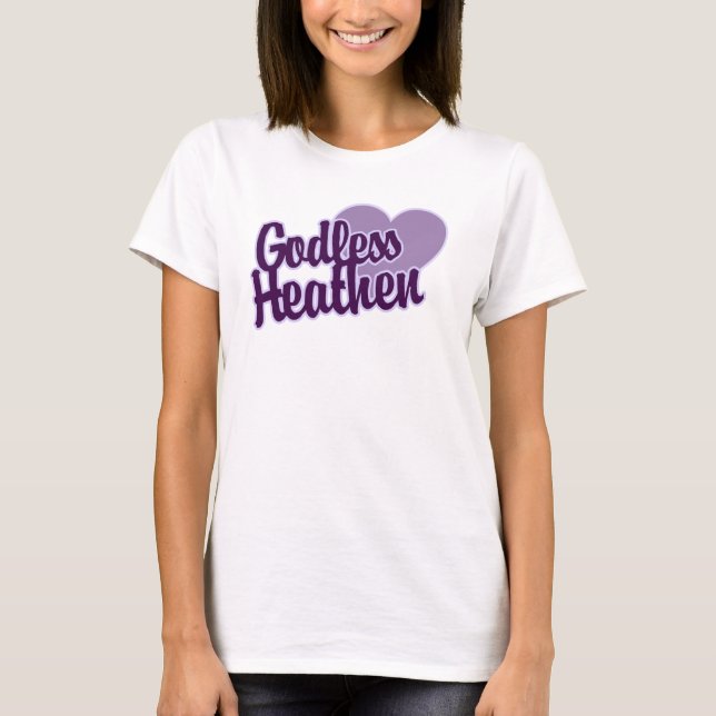 Godless Heathen T-Shirt (Front)