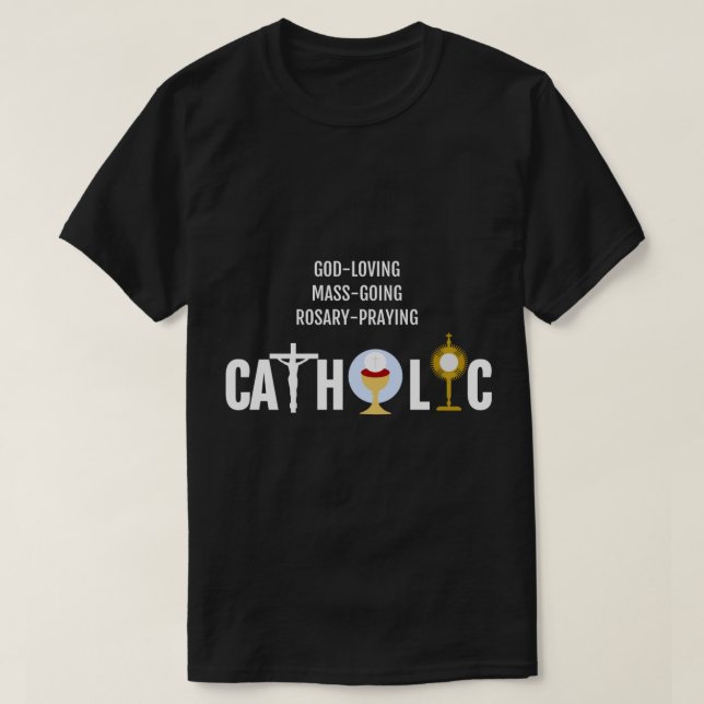 GodLoving MassGoing Rosary Catholic  T-Shirt (Design Front)