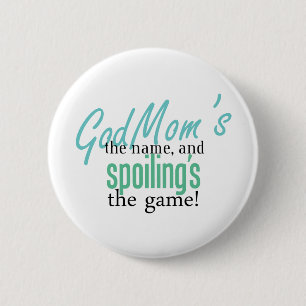GodMom's the Name, and Spoiling's the Ga 6 Cm Round Badge