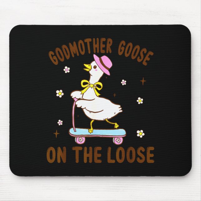Godmother Goose On The Loose Funny Birthday Matchi Mouse Pad (Front)