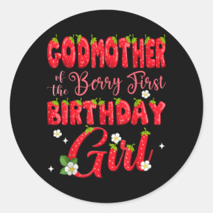 Godmother of Berry Ft Birthday Girl Strawberry 1st Classic Round Sticker