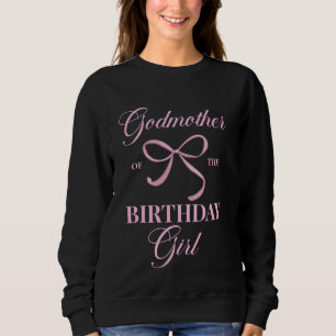Godmother Of The Birthday Girl Coquette Aesthetic  Sweatshirt