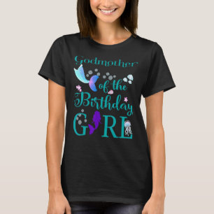 Godmother Of The Birthday Girl Mermaid First Birth T-Shirt