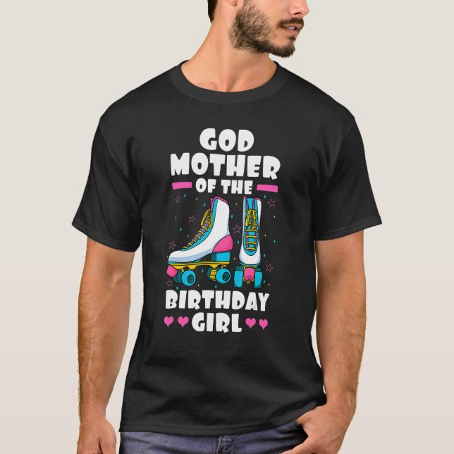 Godmother of the Birthday Girl Roller Skates Skati T-Shirt (Front)