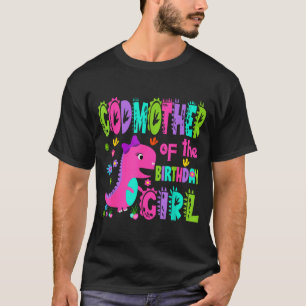 Godmother of the birthday girl saurus rex dinosaur T-Shirt