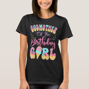 Godmother of the birthday girl sweet ice cream dri T-Shirt