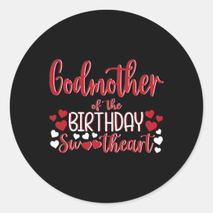 Godmother Of The Birthday Sweetheart Birthday Girl Classic Round Sticker