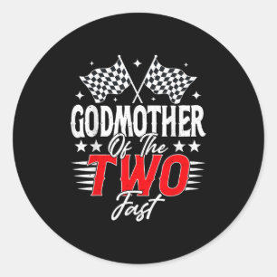 Godmother Of The Two Fast Second Birthday Racing C Classic Round Sticker