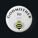 Godmother To Be Bee New Godmother Baby Shower 6 Cm Round Badge<br><div class="desc">Fun baby shower party favour!  Get the Godmother to be "to bee" buttons for the women who are being promoted to Godmother!</div>