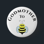 Godmother To Be Bee New Godmother Baby Shower 6 Cm Round Badge<br><div class="desc">Fun baby shower party favour!  Get the Godmother to be "to bee" buttons for the women who are being promoted to Godmother!</div>