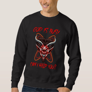 God's Busy Can I Help You Satan Devil Sarcasm Occu Sweatshirt