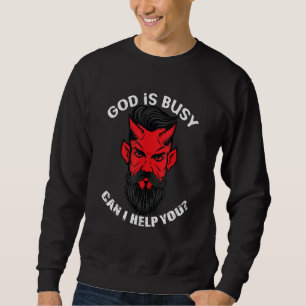 God's Busy Can I Help You Satan Devil Sarcasm Occu Sweatshirt