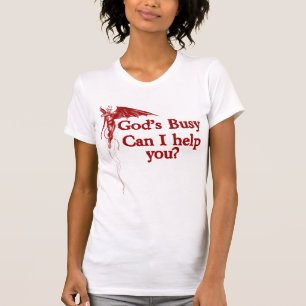 God's busy can I help you T-Shirt
