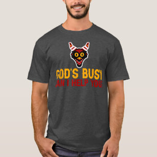 Gods Busy, Can I Help You  T-Shirt