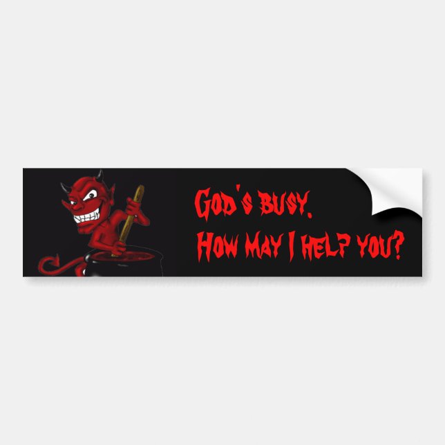 God's busy. How may I help you? Bumper Sticker (Front)