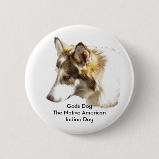 Gods DogThe Native American Indian Dog 6 Cm Round Badge