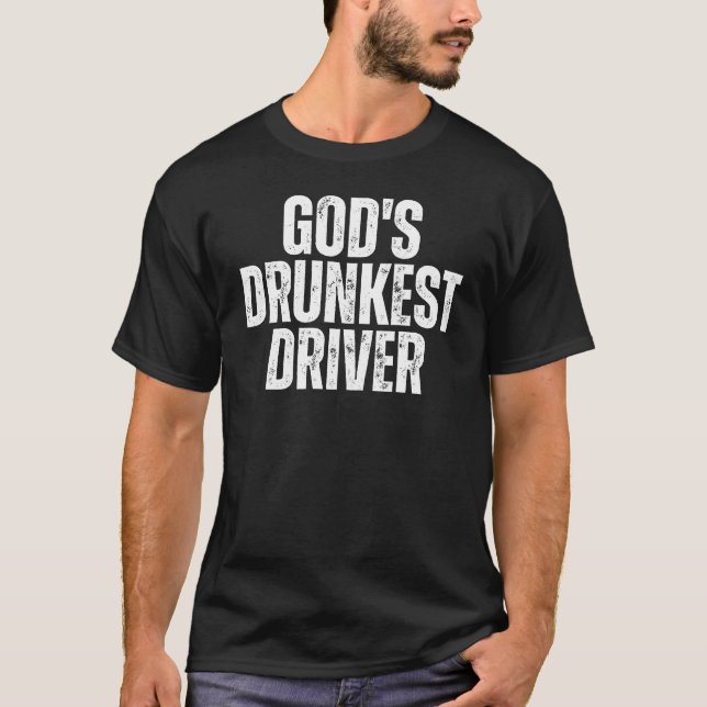 God's Drunkest Driver, Bold Humour T-Shirt (Front)