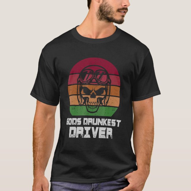 God's Drunkest Driver  Sarcastic Quote T-Shirt (Front)