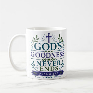 God's Goodness Never Ends Christian Faith Quote Coffee Mug