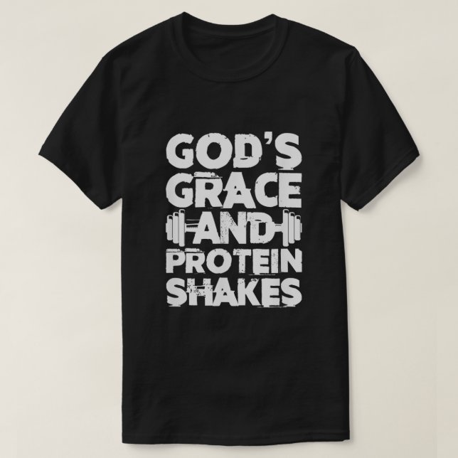 Gods Grace And Protein Shakes Bodybuilding Gym Fit T-Shirt (Design Front)