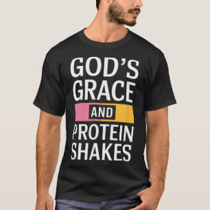 God's Grace And Protein Shakes - Christian T-Shirt