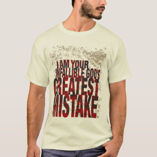 God's Great Mistake T-Shirt