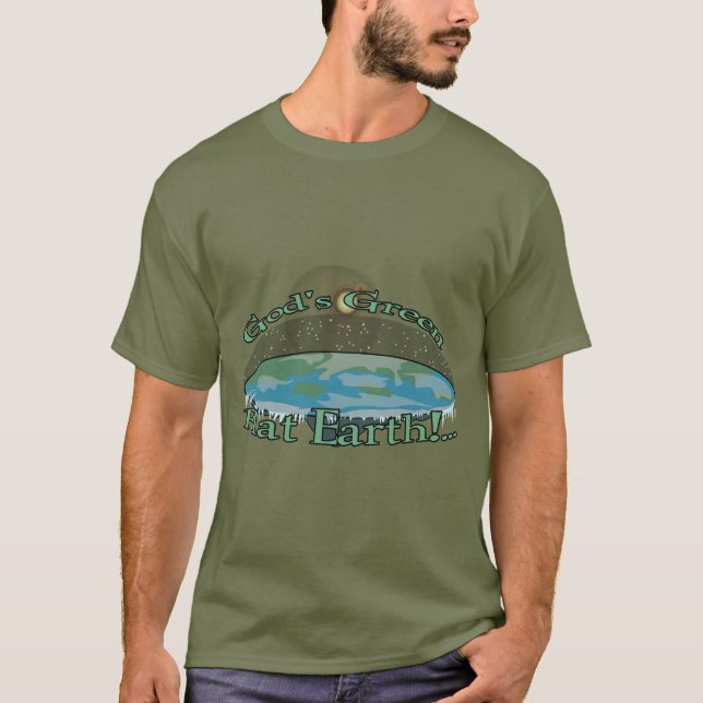 God's Green Flat Earth... T-Shirt (Front)