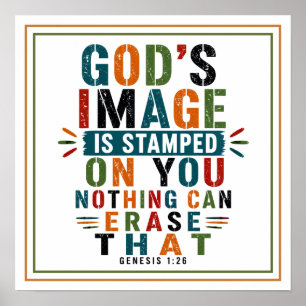God's Image Is Stamped on You Nothing Can Erase Poster