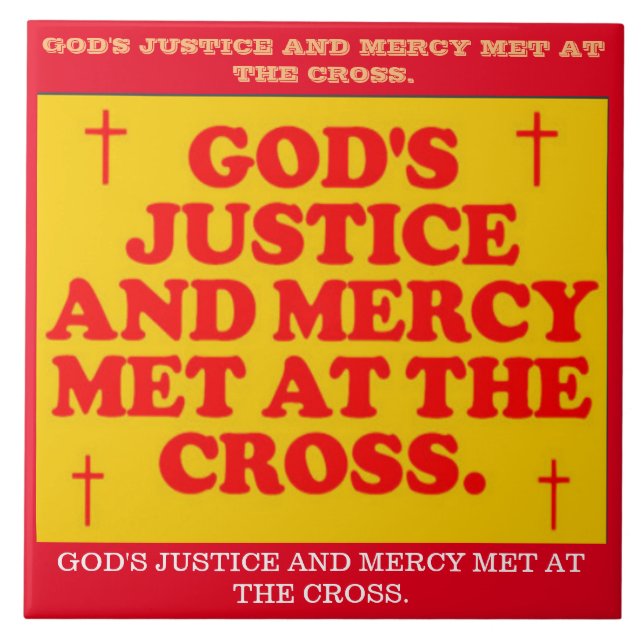 God's Justice And Mercy Met At The Cross. Ceramic Tile (Front)