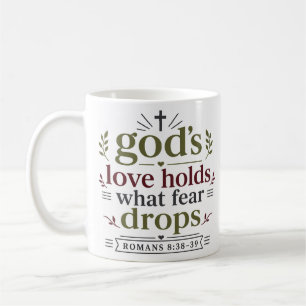 Gods Love Holds What Fear Drops Christian Hope Coffee Mug