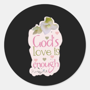 God's Love Is Enough Ordinary Holiness Collection Classic Round Sticker