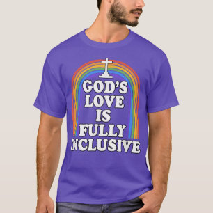 God's Love Is Fully Inclusive Christian LGBTQ Gay  T-Shirt