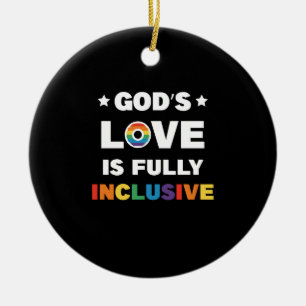 God's Love Is Fully Inclusive Gay LGBT Pride Month Ceramic Ornament