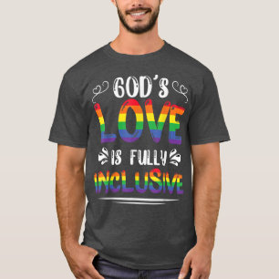 Gods Love Is Fully Inclusive LGBT And Religion Chr T-Shirt