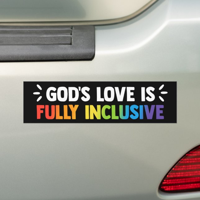 God's Love Is Fully Inclusive LGBTQ Gay Christian Bumper Sticker (On Car)
