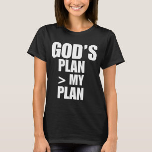 Gods Plan Greater Than My Plan T-Shirt