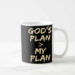 Gods Plan > My Plan Funny Christians  Coffee Mug