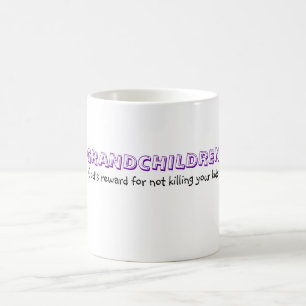 God's reward for not killing your kids, GRANDCH... Coffee Mug