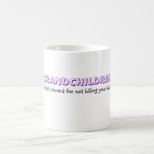 God's reward for not killing your kids, GRANDCH... Coffee Mug (Center)