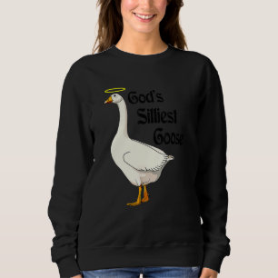 God's Silliest Goose Duck Sweatshirt