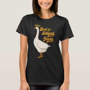 God's Silliest Goose Fancy Funny Trendy Sarcastic  T-Shirt