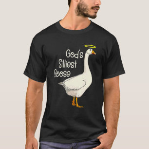 God's Silliest Goose Funny Duck Lovers_6 T-Shirt