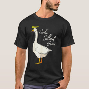 God's Silliest Goose God's Silliest Goose Duck  Te T-Shirt