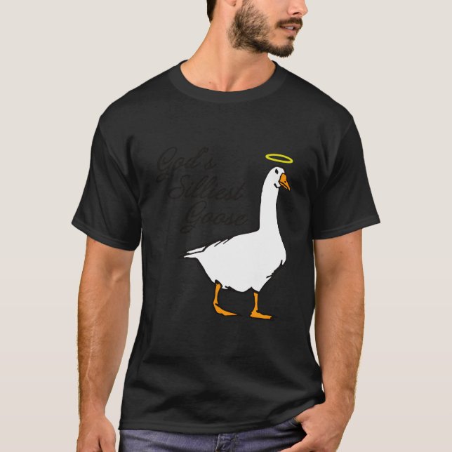 God'S Silliest Goose T-Shirt (Front)