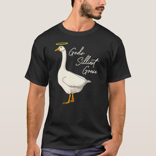God's Silliest Goose Tshirt God's Silliest Goose D (Front)