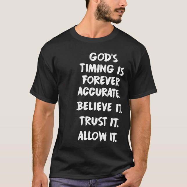God's Timing Is Forever Accurate Believe Trust All T-Shirt (Front)