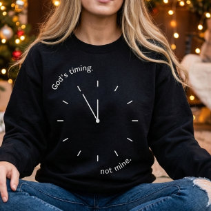 God's Timing Not Mine Faith  Inspirational Sweatshirt